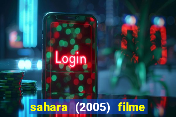 sahara (2005) filme completo dublado